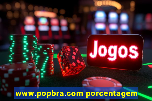 www.popbra.com porcentagem